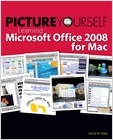 Picture Yourself Learning Microsoft Office 2008 for Mac