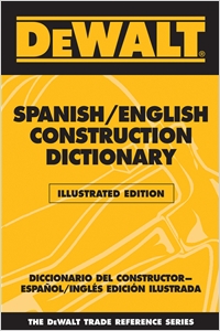 DEWALT® Spanish/English Construction Dictionary - Illustrated Edition cover image - DEWALT® Spanish/English Construction Dictionary - Illustrated Edition