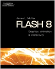 Flash 8: Graphics, Animation & Interactivity
