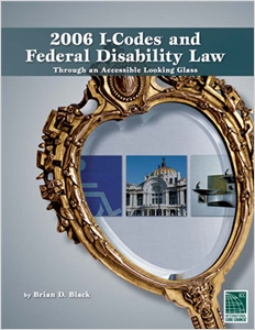 2006-I Codes/Federal Disability Law: Through an Accessible Looking Glass cover image - 2006-I Codes/Federal Disability Law: Through an Accessible Looking Glass