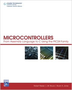 Microcontrollers, From Assembly Language to C Using the PIC24 Family cover image - Microcontrollers, From Assembly Language to C Using the PIC24 Family