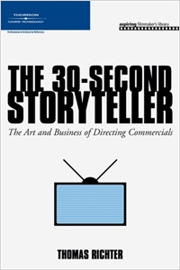The 30-Second Storyteller, The Art and Business of Directing Commercials cover image - The 30-Second Storyteller, The Art and Business of Directing Commercials