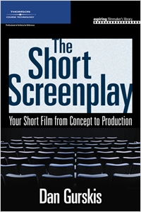 The Short Screenplay, Your Short Film from Concept to Production cover image - The Short Screenplay, Your Short Film from Concept to Production