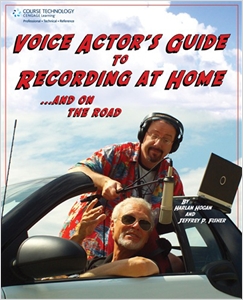 Voice Actor's Guide to Recording at Home and On the Road cover image - Voice Actor's Guide to Recording at Home and On the Road
