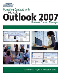 Managing Contacts with Microsoft® Outlook® 2007, Business Contact Manager cover image - Managing Contacts with Microsoft® Outlook® 2007, Business Contact Manager