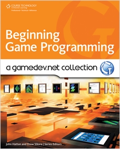 Beginning Game Programming: A GameDev.net Collection cover image - Beginning Game Programming: A GameDev.net Collection