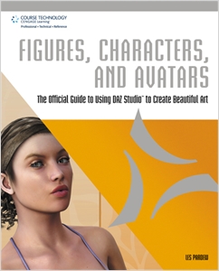 Figures, Characters and Avatars: The Official Guide to Using DAZ Studio to Create Beautiful Art cover image - Figures, Characters and Avatars: The Official Guide to Using DAZ Studio to Create Beautiful Art
