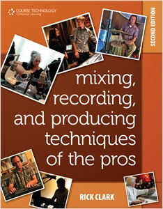Mixing, Recording, and Producing Techniques of the Pros, Insights on Recording Audio for Music, Video, Film, and Games cover image - Mixing, Recording, and Producing Techniques of the Pros, Insights on Recording Audio for Music, Video, Film, and Games