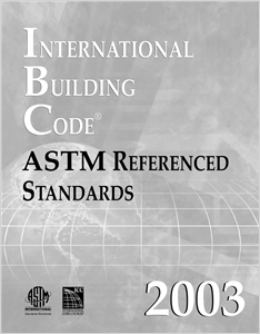 2003 International Building Code-ASTM Referenced Standards cover image - 2003 International Building Code-ASTM Referenced Standards