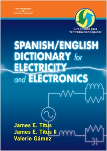Spanish/English Dictionary for Electricity and Electronics, Diccionario espanol/ingles de la Electricidad y de las Electronicas cover image - Spanish/English Dictionary for Electricity and Electronics, Diccionario espanol/ingles de la Electricidad y de las Electronicas