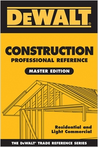 DEWALT® Construction Professional Reference Master Edition, Residential and Light Commercial Construction cover image - DEWALT® Construction Professional Reference Master Edition, Residential and Light Commercial Construction